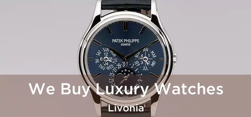 We Buy Luxury Watches Livonia